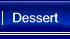 Dessert